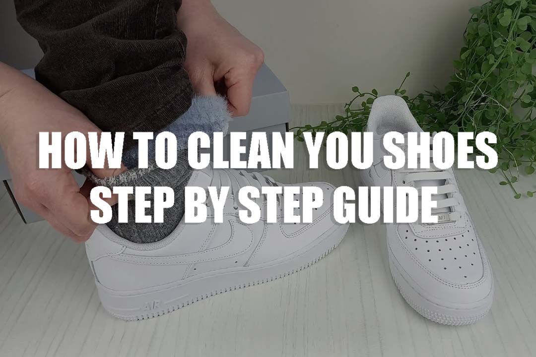 how to clean your shoes step by step guide