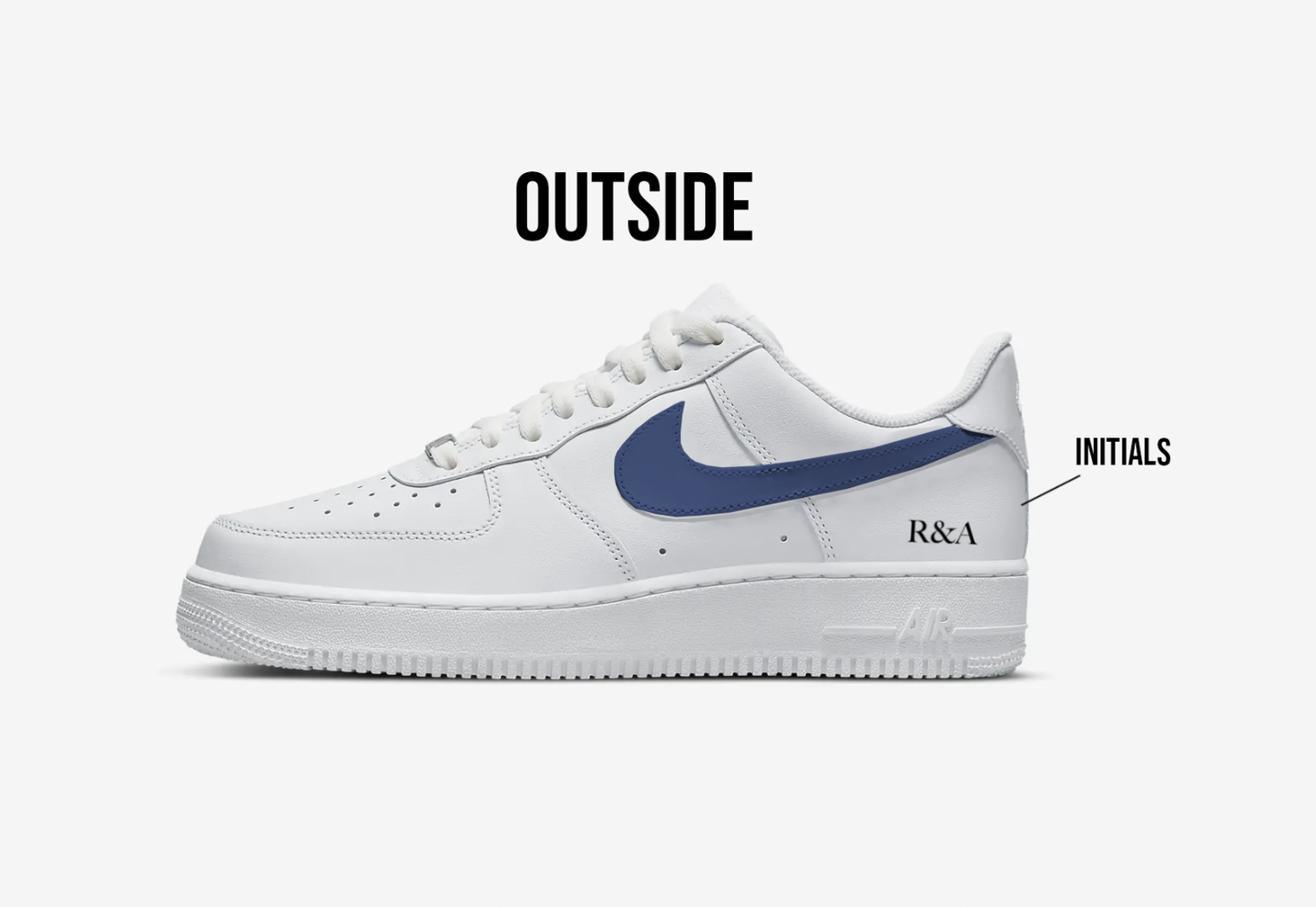 nike air force 1 side view, over the sneaker text "outside", nike swoosh painted in navy blue, under the swoosh initials "R&A"